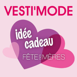 Spécial Fête des Mères au Vesti’Mode